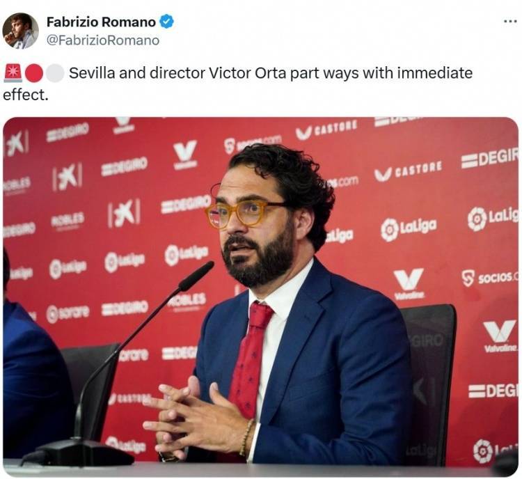 罗马诺：塞维利亚与体育总监维克托-奥尔塔分道扬镳，即日生效